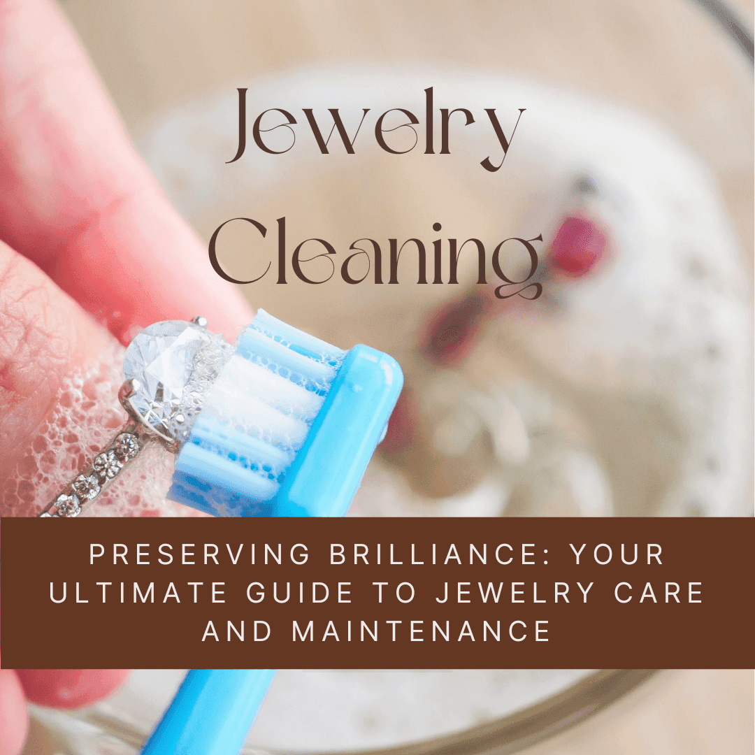 Preserving Brilliance: Your Ultimate Guide to Jewelry Care and Maintenance - Picasso Gold & Diamond Jewelry